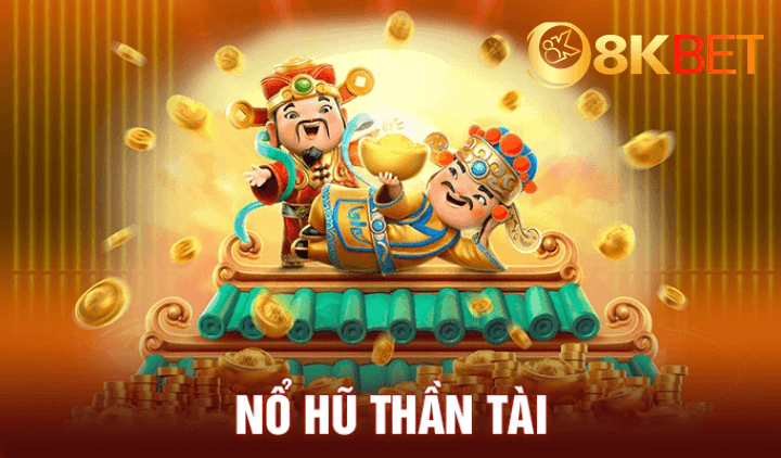 Nổ Hũ Thần Tài Tại 8Kbet Tựa Game Nổ Hũ Hấp Dẫn Nhất 2024