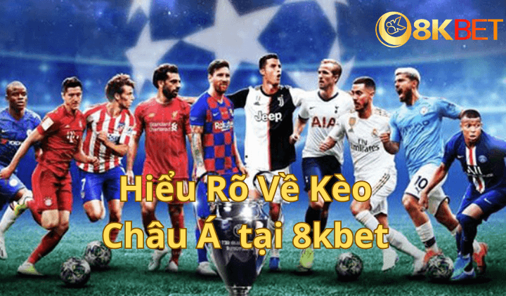 Hiểu Rõ Về Kèo Châu Á